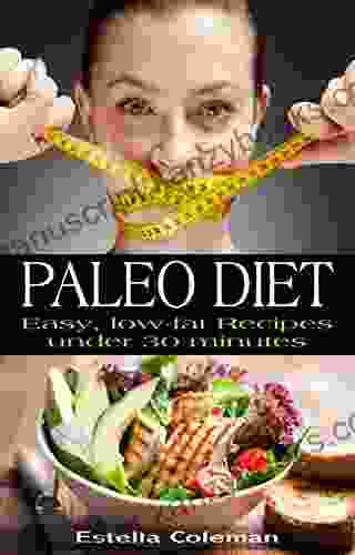 Paleo Diet: Easy Low Fat Recipes Under 30 Minutes