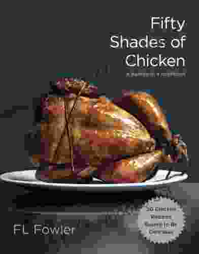 Fifty Shades Of Chicken: A Parody In A Cookbook