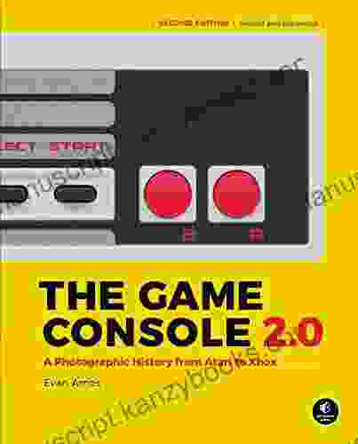 The Game Console 2 0: A Photographic History from Atari to Xbox