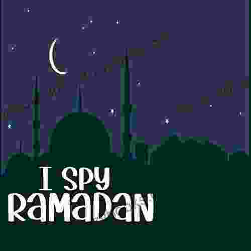 I Spy Ramadan: Ramadan Activity For Toddlers And Preschoolers (I Spy For Toddlers And Preschoolers)