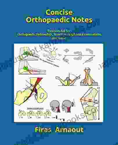 Concise Orthopaedic Notes : Revision Aid For Orthopaedic Fellowship Board And Diploma Examinations (2024 Edition )