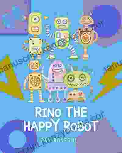 RINO THE HAPPY ROBOT Pay Rosegul