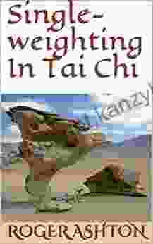 Single Weighting In Tai Chi Roger Ashton