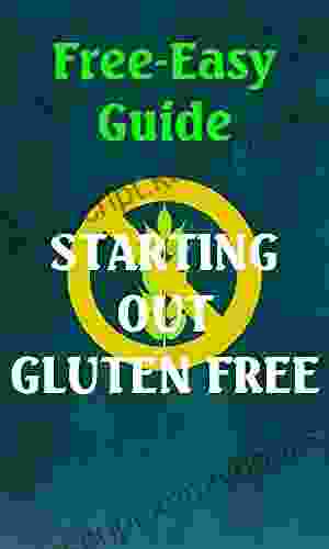 Free Easy Guide: Starting Out Gluten Free (Free Easy Guides)