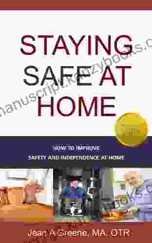 STAYING SAFE AT HOME How To Improve Safety And Independence At Home