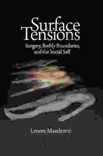 Surface Tensions: Surgery Bodily Boundaries And The Social Self