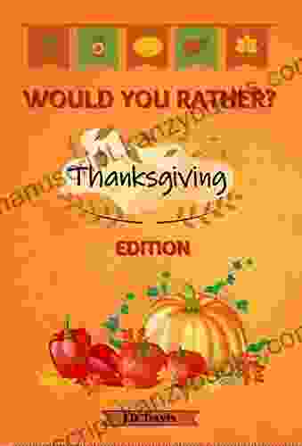 Would You Rather?: Thanksgiving Edition A Kids of Funny and Challenging Thanksgiving Questions