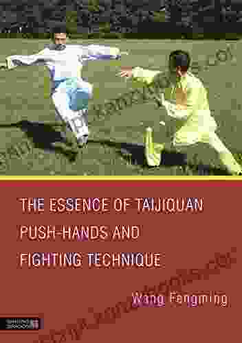 The Essence Of Taijiquan Push Hands And Fighting Technique