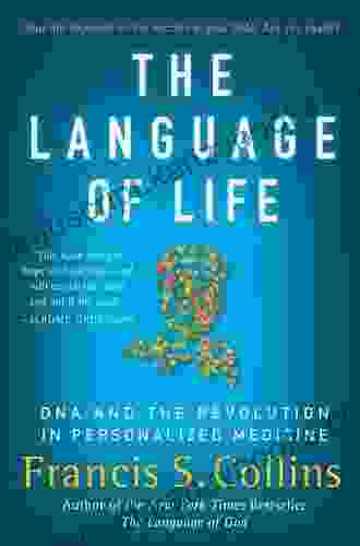 The Language Of Life: DNA And The Revolution In Personalized Medicine