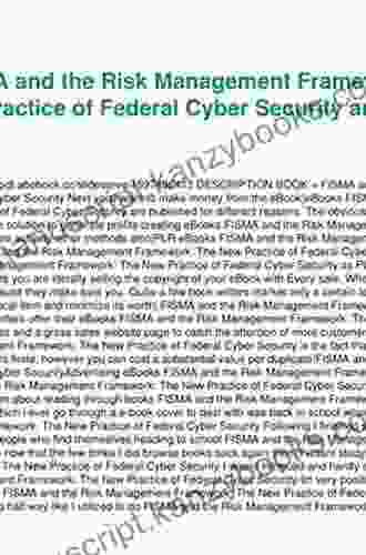 FISMA And The Risk Management Framework: The New Practice Of Federal Cyber Security