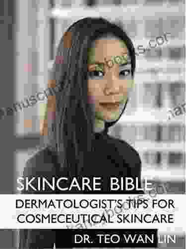 Skincare Bible: Dermatologist S Tips For Cosmeceutical Skincare