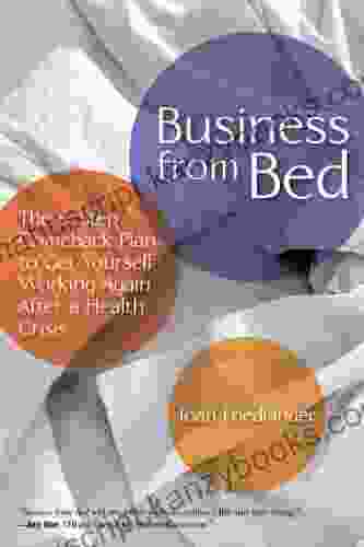 Business From Bed: The 6 Step Comeback Plan To Get Yourself Working Again After A Health Crisis