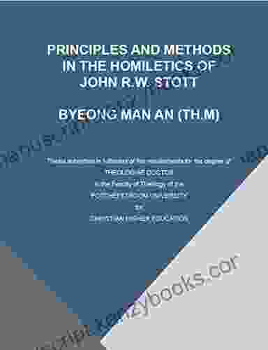 PRINCIPLES AND METHODS IN THE HOMILETICS OF JOHN R W STOTT: Thesis Submitted In Fulfilment Of The Requirements For The Degree Of THEOLOGIAE DOCTOR