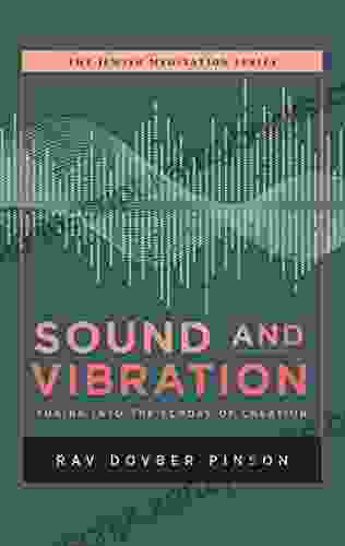 Sound And Vibration: Tuning Into The Echoes Of Creation