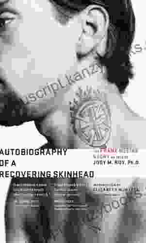 Autobiography Of A Recovering Skinhead: The Frank Meeink Story As Told To Jody M Roy Ph D