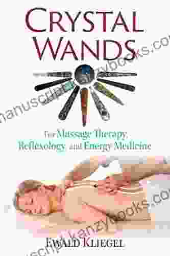 Crystal Wands: For Massage Therapy Reflexology And Energy Medicine