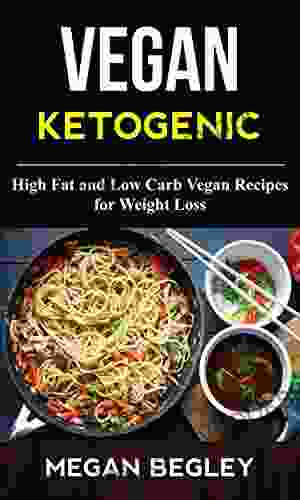 Vegan Ketogenic: High Fat And Low Carb Vegan Recipes For Weight Loss