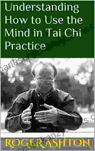 Understanding How To Use The Mind In Tai Chi Practice