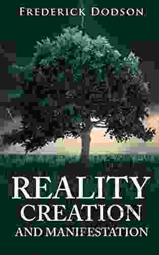 Reality Creation And Manifestation Frederick Dodson