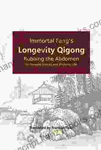 Immortal Fang s Longevity Qigong: Rubbing the Abdomen to Prevent Illness and Prolong Life