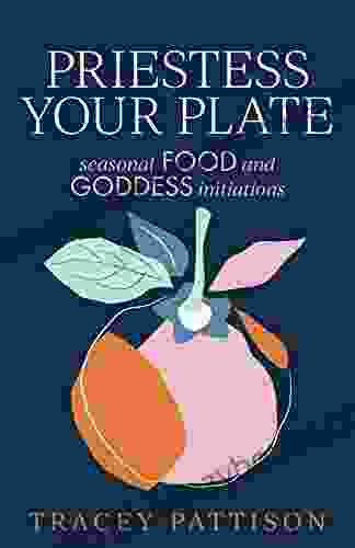 Priestess Your Plate: Seasonal Food And Goddess Initiations