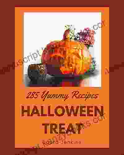 285 Yummy Halloween Treat Recipes: A Yummy Halloween Treat Cookbook That Novice Can Cook