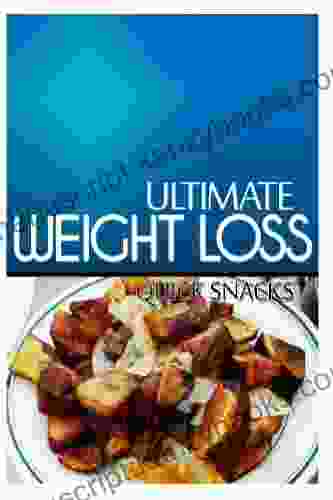 Ultimate Weight Loss Quick Snacks: Ultimate Weight Loss Cookbook