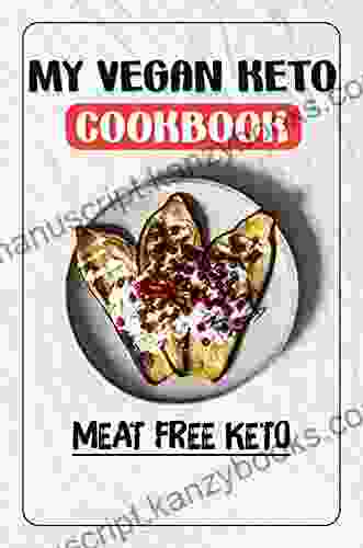 My Vegan Keto Cookbook: Meat Free Keto: Vegan Low Carb Diet