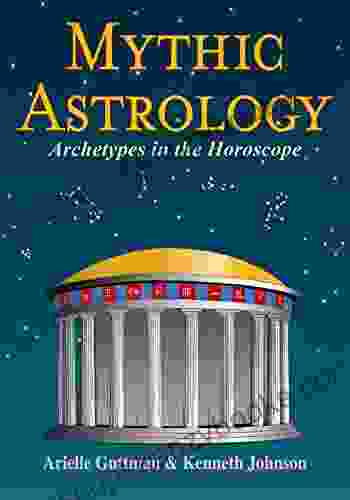 Mythic Astrology: Archetypes In The Horoscope