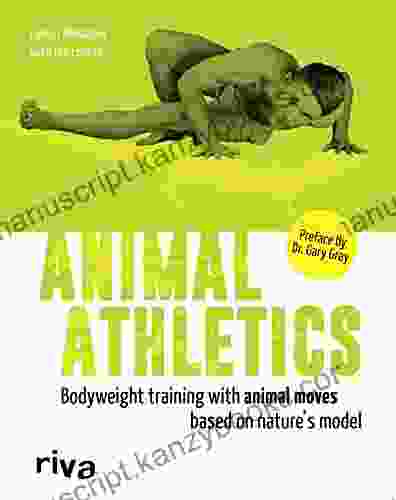 Animal Athletics: Bodyweight training with Animal Moves based on nature s model