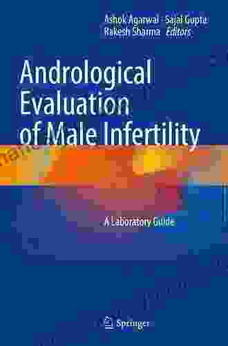 Andrological Evaluation Of Male Infertility: A Laboratory Guide