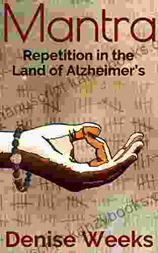 Mantra: Repetition In The Land Of Alzheimer S