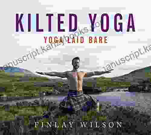 Kilted Yoga: Yoga Laid Bare