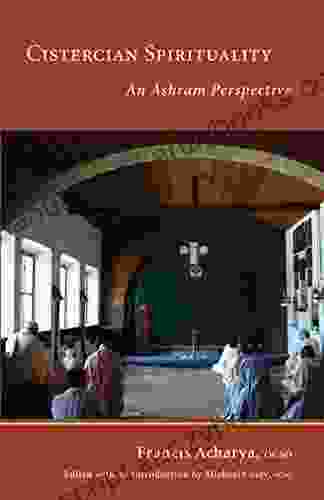 Cistercian Spirituality: An Ashram Perspective (Monastic Wisdom 26)