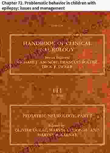 Pediatric Neurology Part I: Chapter 72 Problematic Behavior In Children With Epilepsy: Issues And Management (Handbook Of Clinical Neurology 111)