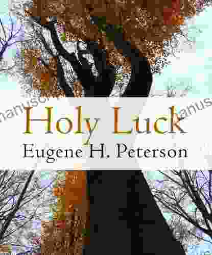 Holy Luck Eugene H Peterson