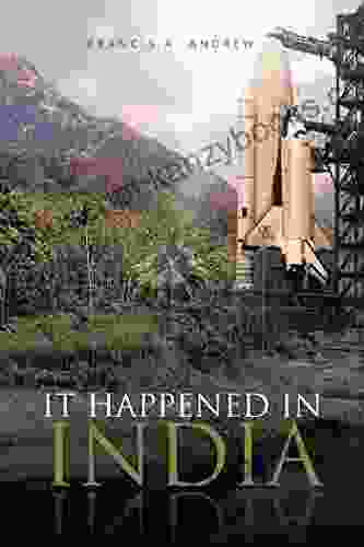 It Happened In India Francis A Andrew