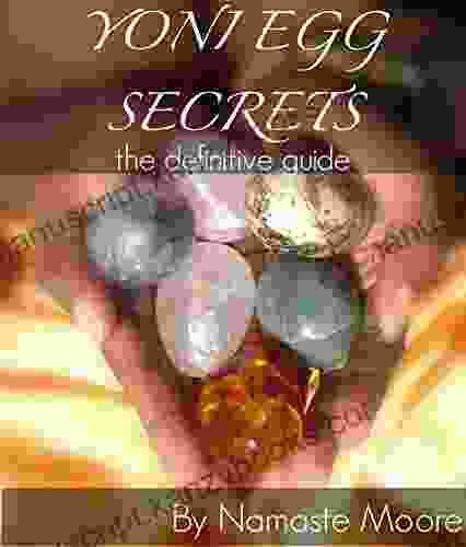 Yoni Egg Secrets: The Definitive Guide