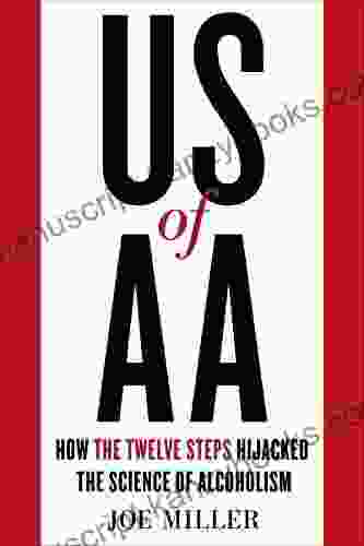 US Of AA: How The Twelve Steps Hijacked The Science Of Alcoholism