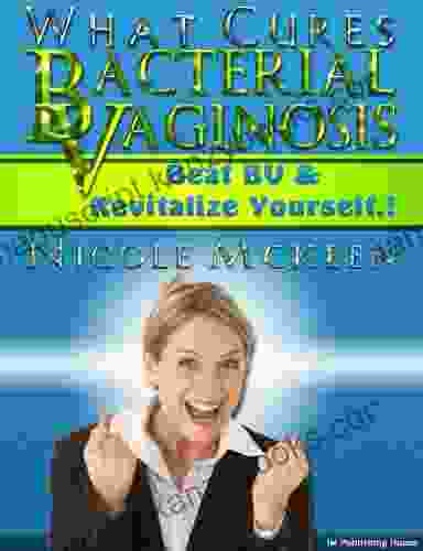 What Cures Bacterial Vaginosis? Nicole McKeen