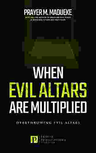 When Evil Altars Are Multiplied: Overthrowing Evil Altars (Dealing With Evil Altars 1)