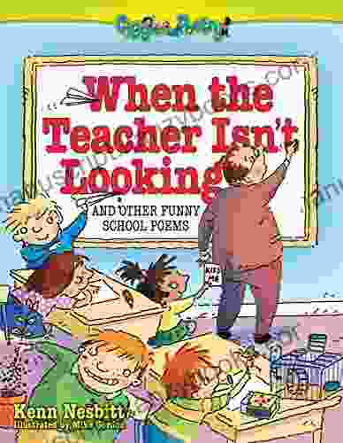 When The Teacher Isn T Looking: And Other Funny School Poems (Giggle Poetry)