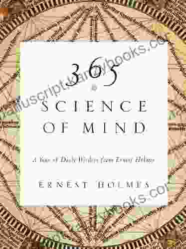 365 Science Of Mind: A Year Of Daily Wisdom From Ernest Holmes